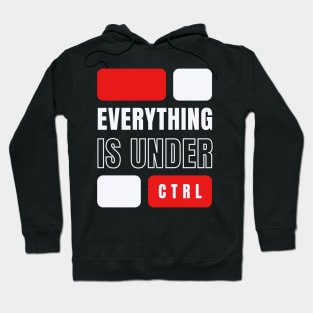 EVERYTHING IS UNDER CONTROL Hoodie